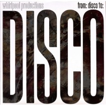 Whirlpool Productions ‎– From Disco To Disco