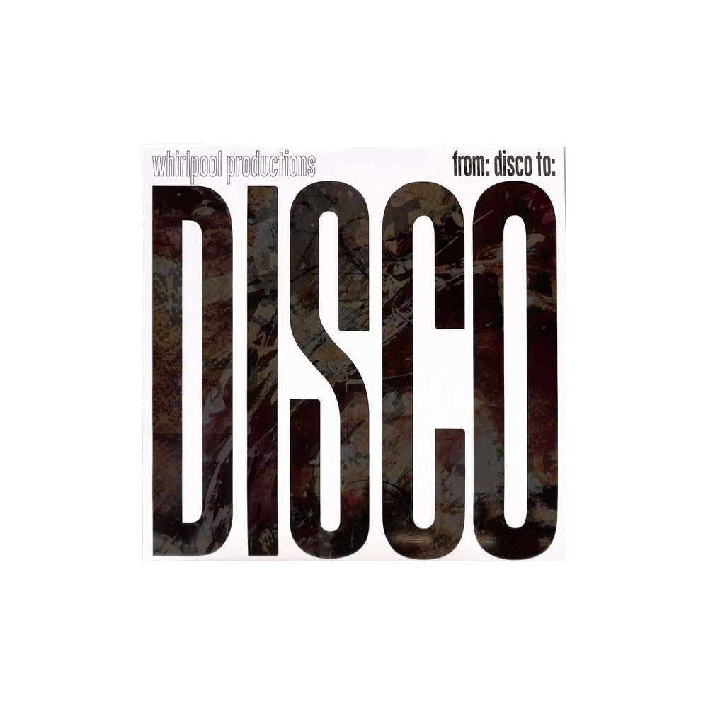 Whirlpool Productions ‎– From Disco To Disco