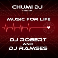 Chumi DJ Presents Dj Robert and Dj Ramses – Music for Life