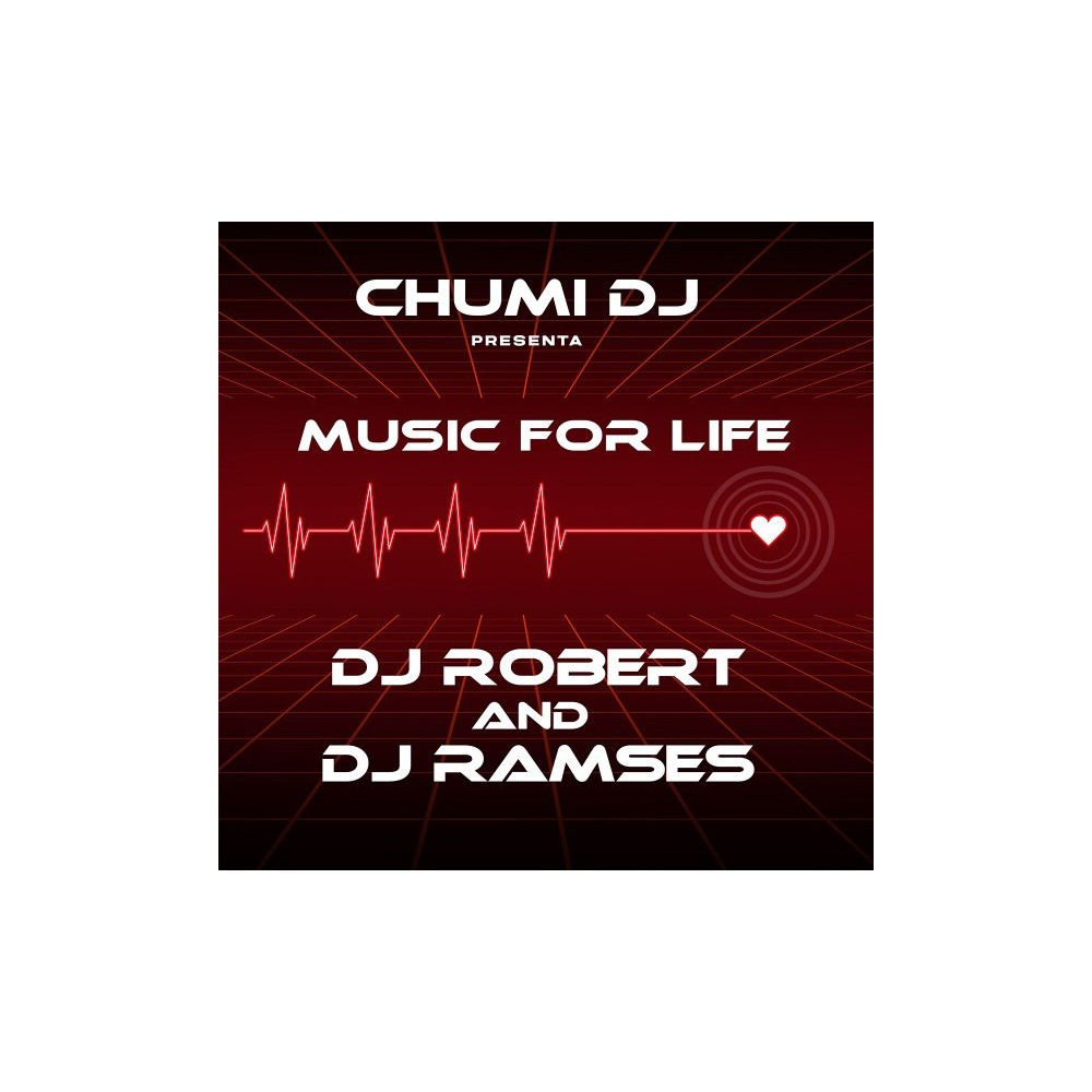 Chumi DJ Presents Dj Robert and Dj Ramses – Music for Life