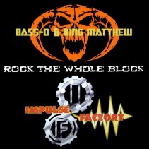Bass-D & King Matthew vs. Impulse Factory – Rock The Whole Block