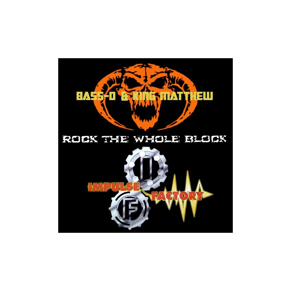 Bass-D & King Matthew vs. Impulse Factory – Rock The Whole Block