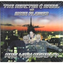 The Reactor & Raoul vs. Miss Flower - Are You Ready