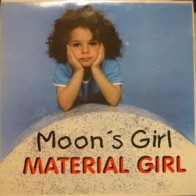 Moon's Girl  - Material Girl (Pelotazo en Madrid¡¡ Buscadisimo¡¡)