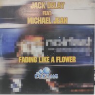 Jack Delay Featuring Michael Jean – Fading Like A Flower