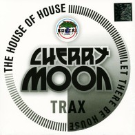 Cherry Moon Trax ‎– The House Of House / Let There Be House (REEDICIÓN)
