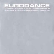 Eurodance (INCLUYE EL BUSCADISIMO LAWRENCE - FACE TO FACE - HEART TO HEART & DJ MIKO - SHOUT¡¡)