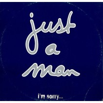 Just A Man – I'm Sorry...