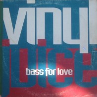 Vinyl Juice - Bass For Love(2 MANO,PELOTAZO REMEMBER BUSCADISIMO¡¡)