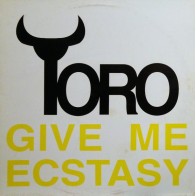 Toro ‎– Give Me Ecstasy (REEDICION)