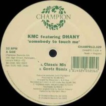 KMC  Feat. Dhany - Somebody To Touch Me (CHAMPION RECORDS)