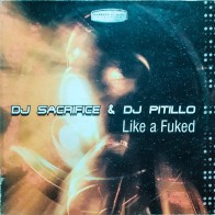 DJ Sacrifice & DJ Pitillo - Like A Fuked