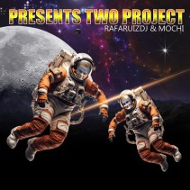 Rafa Ruiz & Mochi – Presents Two Project