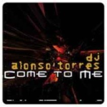 DJ Alonso Torres - Come To Me (TEMAZO CANTADITO¡)