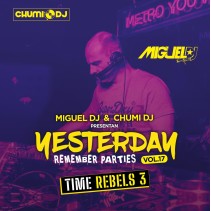 Miguel DJ & Chumi DJ – Yesterday Remember Parties Vol.17
