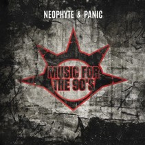 Neophyte & Panic – Music For The 90’s