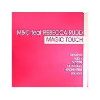 M&C  Feat Rebecca Rudd - Magic Touch(CANTADITO HYPASONIC¡¡)