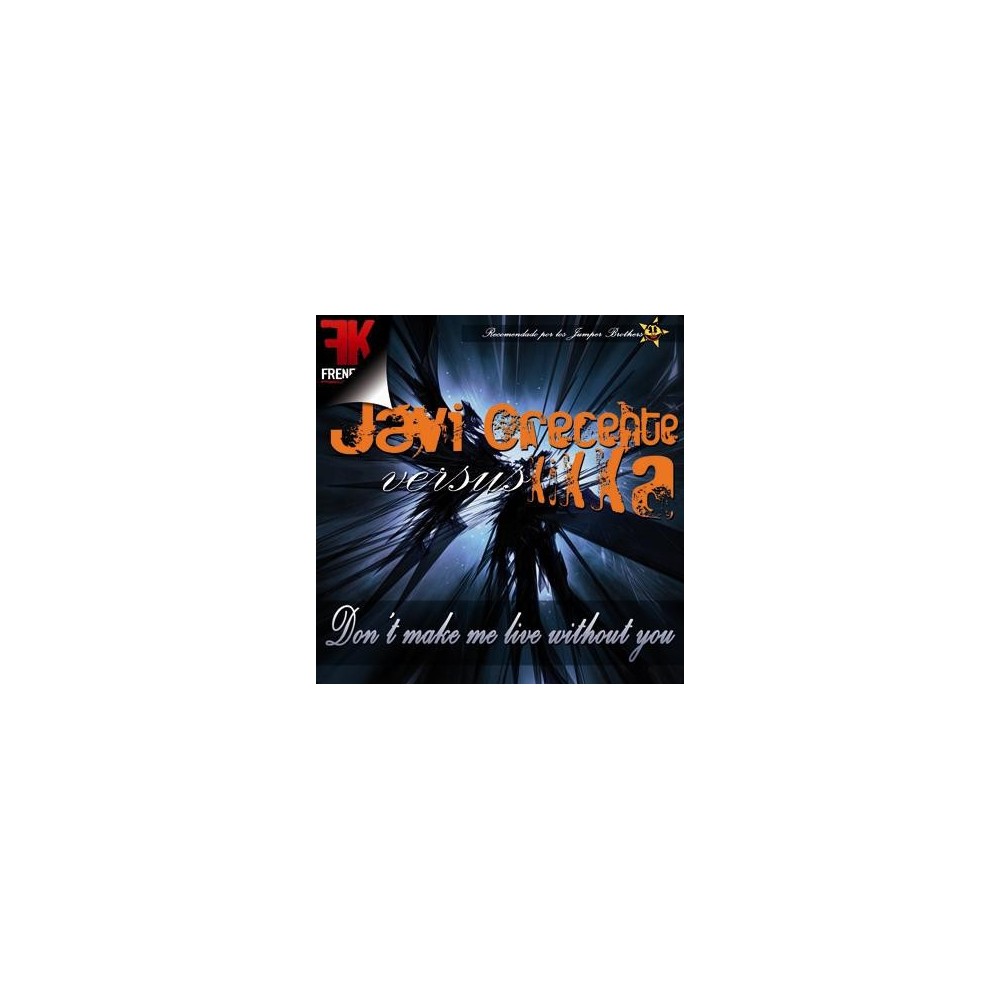 Javi Crecente Versus Kikka  - Don't Make Me Live Without You