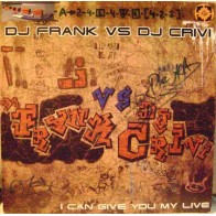 DJ Frank vs. DJ Crivi – I Can Give You My Live(SONIDO DJ FRANK¡¡ COLISEUM¡)