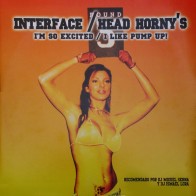 Interface - I'm So Excited  / Head Horny's - I Like Pump Up!
