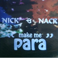 Nick & Nack – Make Me "Para"