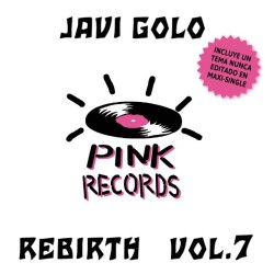 Javi Golo – Pink Records Rebirth Vol. 7 (PREVENTA DICIEMBRE)