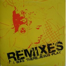 Jesus Play - I Was There (Remixes)