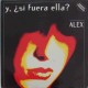 Alex – Y, ¿Si Fuera Ella?
