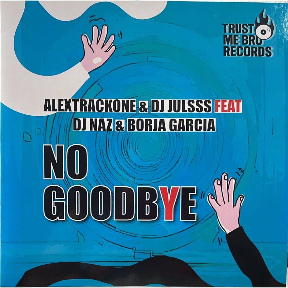 Alextrackone & Dj Julss feat Dj Naz & Borja Garcia - No Goodbye
