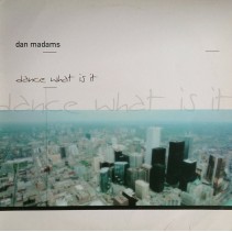 Dan Madams – Dance / What Is It