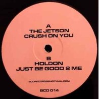 The Jetson / Holdon - Crush On You / Just Be Good 2 Me