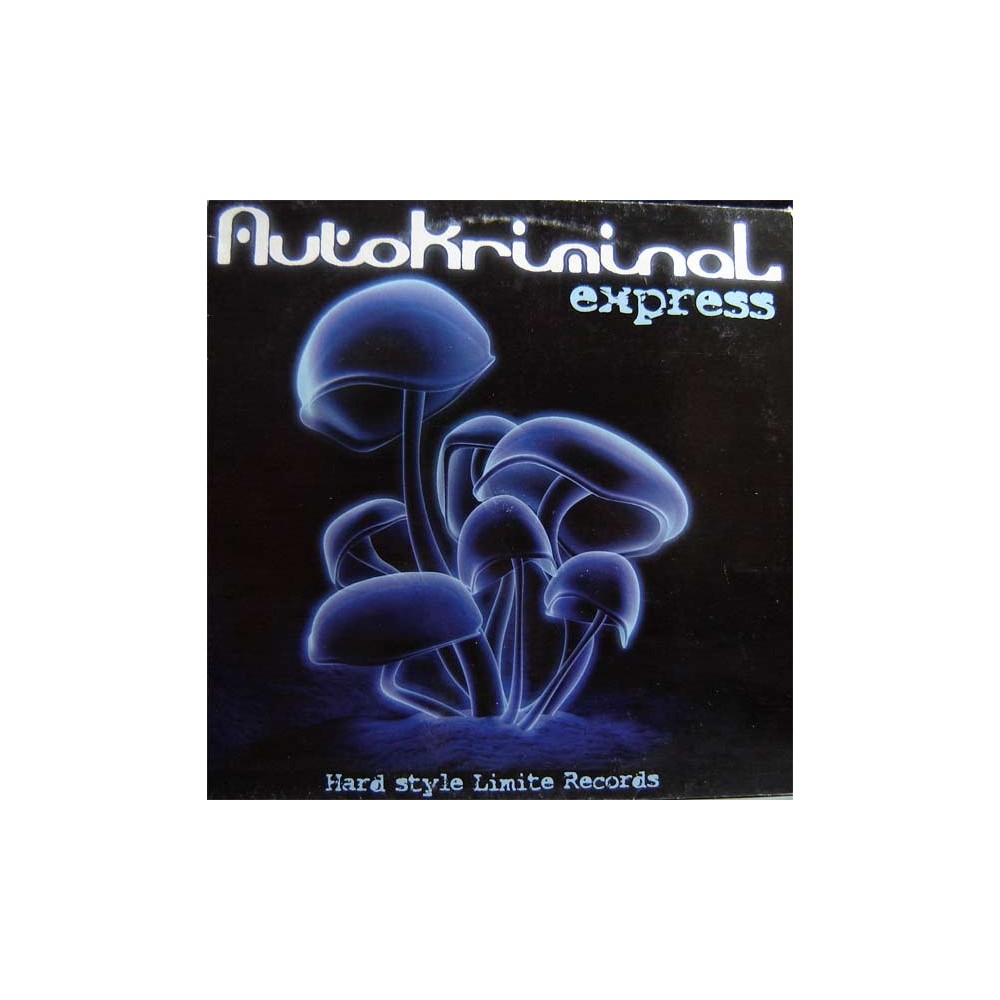 Autokriminal - Express Autokriminal - Express(HARDSTYLE REMEMBER BY MIGUEL SERNA & CHUMI DJ¡¡ LIMITE RECORDS¡)