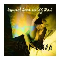 Ismael Lora vs. DJ Rai - My Reason