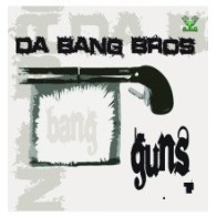 Da Bang Bros - Guns