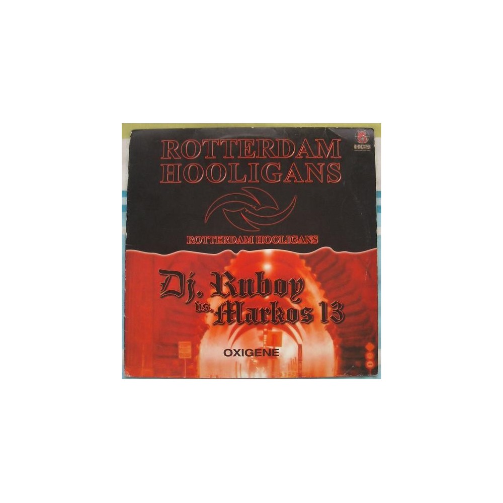 Rotterdam Hooligans / Dj. Ruboy  vs. Markos 13 - Rotterdam Hooligans / Oxigene(2 MANO,TEMAZO BUSCADISIMO¡¡)