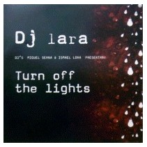 DJ Lara-Turn Off The Lights(2 MANO,IMPECABLE¡¡¡¡)