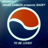 David Cabeza Presents Sadey - To Be Loved(TEMAZO¡¡ DISCO NUEVO¡)
