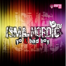 Isma Nordic - Yo & Bad Boy