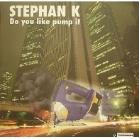 Stephan K -Do You Like Pump It