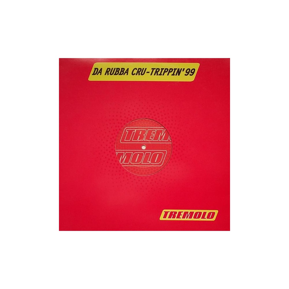 Da Rubba Cru - Trippin '99(2 MANO,BASE REMEMBER 90'S,FIESTA¡¡)