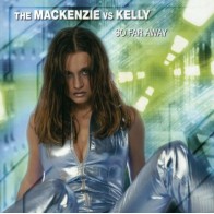  The Mackenzie vs. Kelly - So Far Away