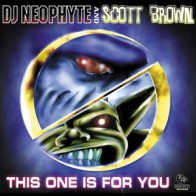 DJ Neophyte And Scott Brown - This One Is For You