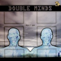 Double Minds – Don't Go (2 MANO,TEMÓN MAKINA REMEMBER¡¡)