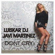 Luiskar DJ & Javi Martinez - Don't Cry(Pokazo Dj marta¡¡)