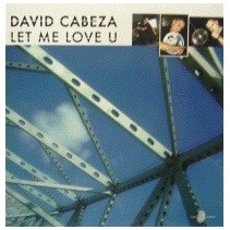 David Cabeza  - Let Me Love U(Temazo¡¡)
