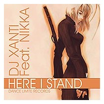DJ Xanti Feat. Nikka – Here I Stand (NUEVO,LIMITE RECORDS)