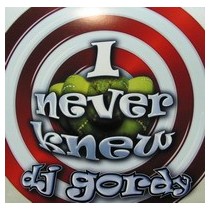 DJ Gordy – I Never Knew (2 MANO,INCLUYE POKAZO¡¡¡)