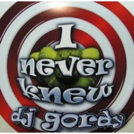 DJ Gordy – I Never Knew (2 MANO,INCLUYE POKAZO¡¡¡)