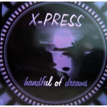 X-Press  – Handful Of Dreams (2 MANO,VOCAL POCO ESCUCHADO + PROGRESIVO CARA B,SE SALE¡¡¡)