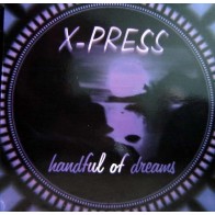 X-Press  – Handful Of Dreams (2 MANO,VOCAL POCO ESCUCHADO + PROGRESIVO CARA B,SE SALE¡¡¡)